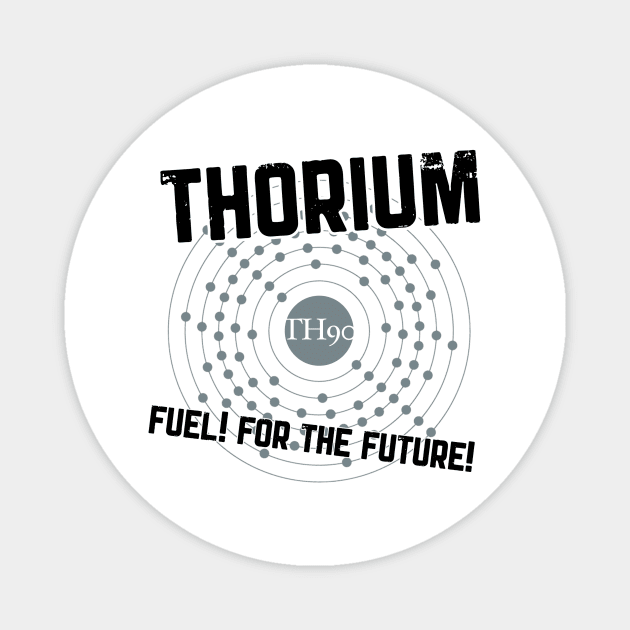 THORIUM - fuel for the future Magnet by ANewKindOfWater